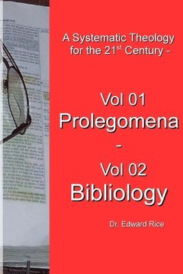 A Systematic Theology for the 21st Century - Vol 1 Prolegomena - Vol 2 Bibliology 1