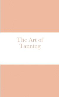 bokomslag The Art of Tanning