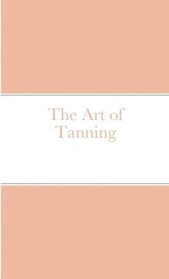 The Art of Tanning 1