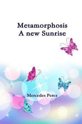 Mercedes Perez - Metamorphosis, a new sunrise, Häftad