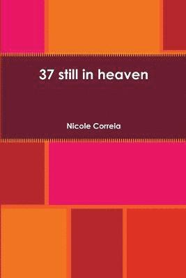 37 still in heaven