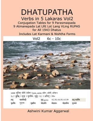 Ashwini Kumar Aggarwal - Dhatupatha Verbs in 5 Lakaras Vol2: Conjugation Tables for 9 Parasmaipada 9 Atmanepada Lat LRt Lot Lang VLing RUPAS for All 1943 Dhatus. Includes Lat Karmani & Nishtha Forms, Häftad