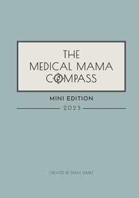 bokomslag The Medical Mama Compass 2023 MINI EDITION