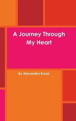 Alexandra Kurza - Journey Through My Heart, Inbunden