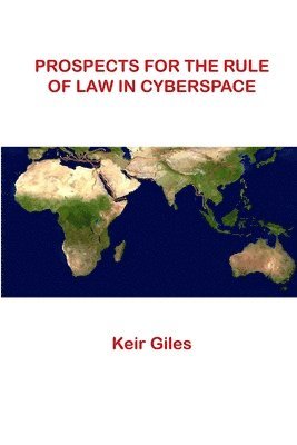 Keir Giles - Prospects For The Rule of Law in Cyberspace, Häftad