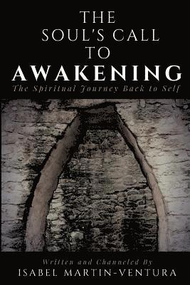 Isabel Martin-Ventura - Soul's Call to Awakening. The Spiritual Journey Back to Self, Häftad