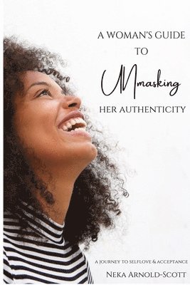A Woman's Guide To Unmasking Her Authenticity 1