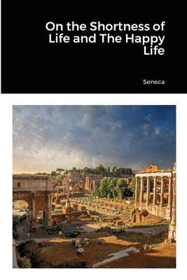 Seneca - On the Shortness of Life and The Happy Life, Häftad