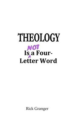 bokomslag Theology is Not a Four-Letter Word