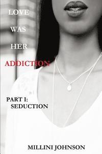 bokomslag Love Was Her Addiction Part I