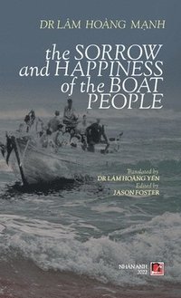 bokomslag The Sorrow Anh Happiness Of The Boat People (hard cover, color)