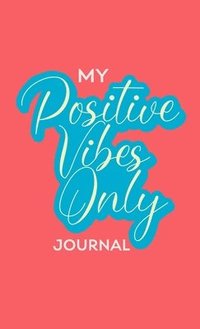 bokomslag My Positive Vibes Only Journal