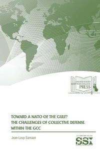 bokomslag Toward A NATO of The Gulf? The Challenges of Collective Defense Within The GCC