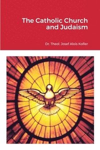 bokomslag The Catholic Church and Judaism