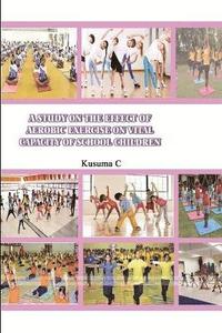 bokomslag A Study on the Effect of Aerobic Exercise on Vital Capacity of School Children