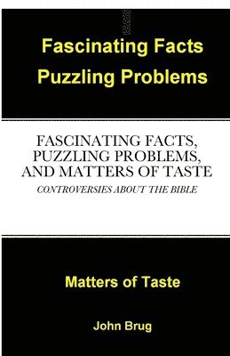 Fascinating Facts, Puzzling Problems, and Matters of Taste 1