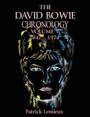 Patrick Lemieux - David Bowie Chronology, Volume 1 1947 - 1974, Häftad