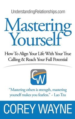 bokomslag Mastering Yourself, How To Align Your Life With Your True Calling & Reach Your Full Potential