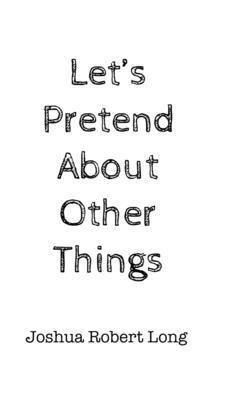 Let's Pretend About Other Things 1