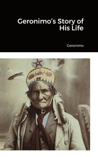 bokomslag Geronimo's Story of His Life