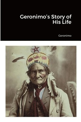 bokomslag Geronimo's Story of His Life