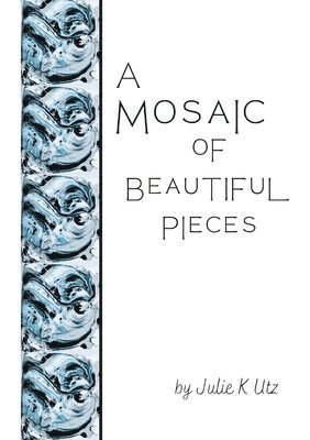 bokomslag Mosaic of Beautiful Pieces