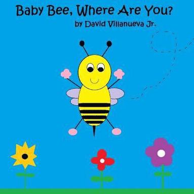 bokomslag Baby Bee, Where Are You? (paperback)