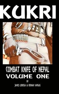 bokomslag Kukri: Combat Knife of Nepal Volume One