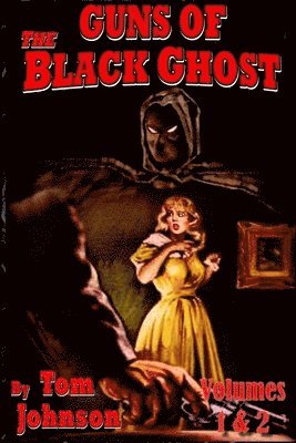 Tom Johnson - Guns of the Black Ghost Volumes 1 and 2, Häftad