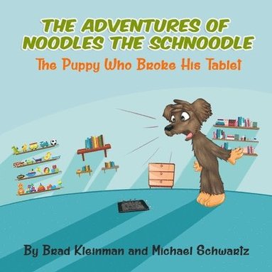 Brad Kleinman, Michael Schwartz - Noodles The Schnoodle -- The Puppy Who Broke His Tablet, Häftad