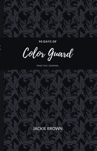 bokomslag 90 Days of Color Guard Practice Journal