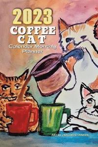 bokomslag 2023 Coffee Cat Calendar Monthly Planner - Art by Jim Christiansen