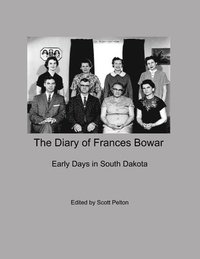 bokomslag The Diary of Frances Bowar - Early Days in South Dakota