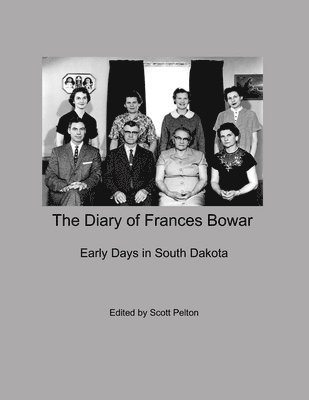 Scott Pelton, Frances Bowar - Diary of Frances Bowar - Early Days in South Dakota, Häftad