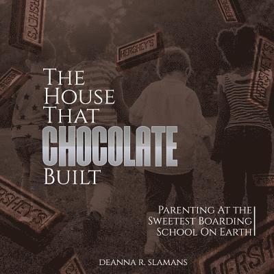 The House That Chocolate Built 1