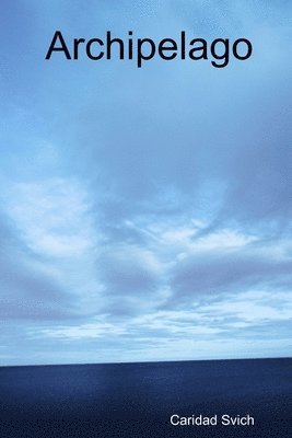 Caridad Svich - Archipelago, Häftad