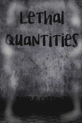 Lethal Quantities 1