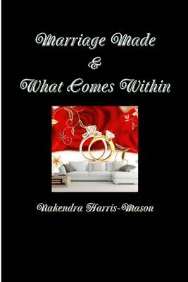 Marriage Made & What Comes Within 1