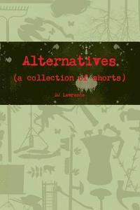 bokomslag Alternatives (a collection of shorts)