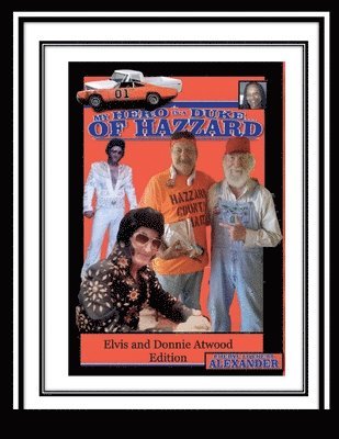Cheryl Lockett Alexander - My Hero Is a Duke...of Hazzard Elvis and Donnie Atwood Edition, Häftad