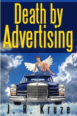 J R Kruze, J. R. Kruze - Death By Advertising, Häftad
