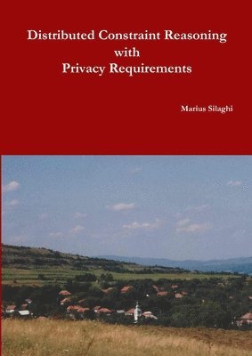 Marius Silaghi - Distributed Constraint Reasoning with Privacy Requirements, Häftad