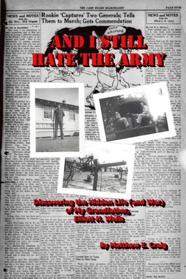 Matthew Craig - And I Still Hate the Army - Discovering the Hidden Life (and War) of My Grandfather, Elliott H. Wells, Häftad