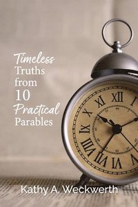 bokomslag Timeless Truths From 10 Practical Parables