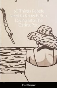 bokomslag 60 Things People Need to Know Before Diving Into The Dating Pool