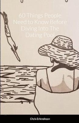 bokomslag 60 Things People Need to Know Before Diving Into The Dating Pool