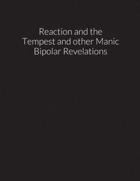 bokomslag reaction and the tempest, and other manic bipolar revelations