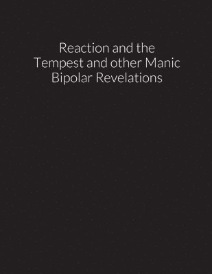 bokomslag reaction and the tempest, and other manic bipolar revelations
