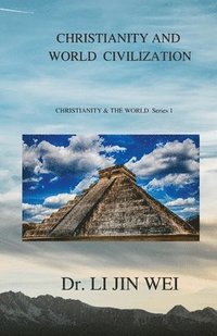 bokomslag Christianity and World Civilization