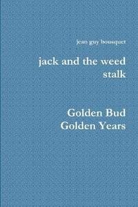 bokomslag jack and the weed stalk Golden Bud Golden Years